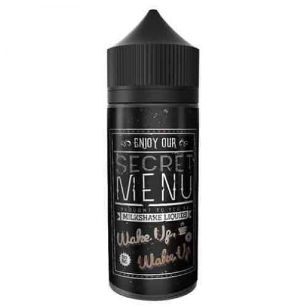 WAKE UP, WAKE UP E LIQUID BY SECRET MENU MILKSHAKE...